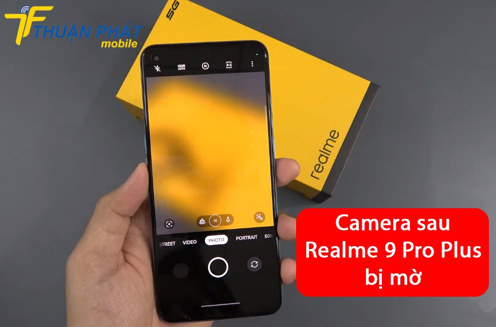 Camera sau Realme 9 Pro Plus bị mờ