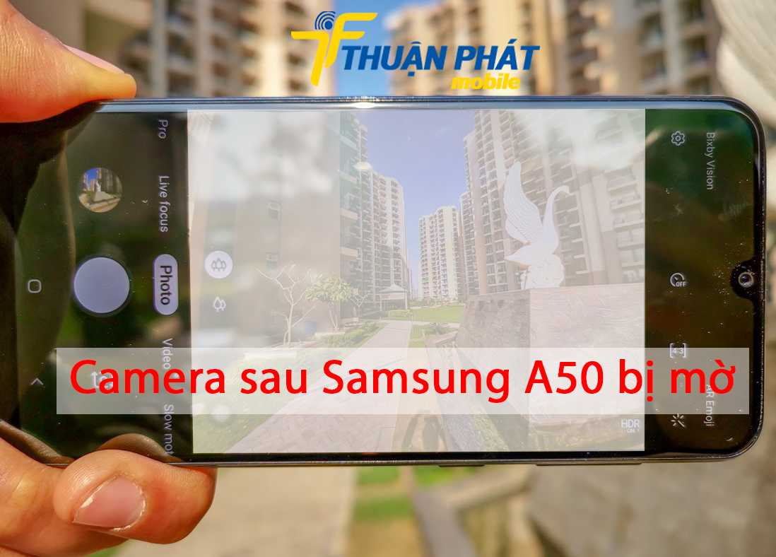 Camera sau Samsung A50 bị mờ