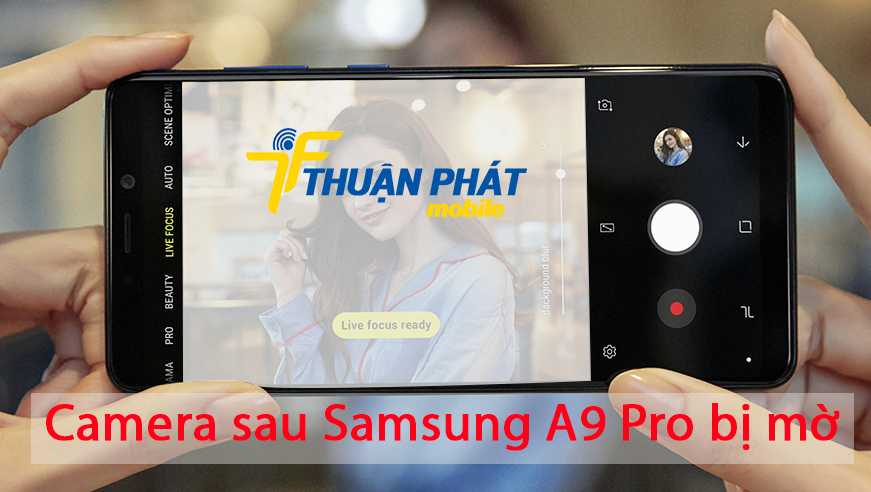 Camera sau Samsung A9 Pro bị mờ