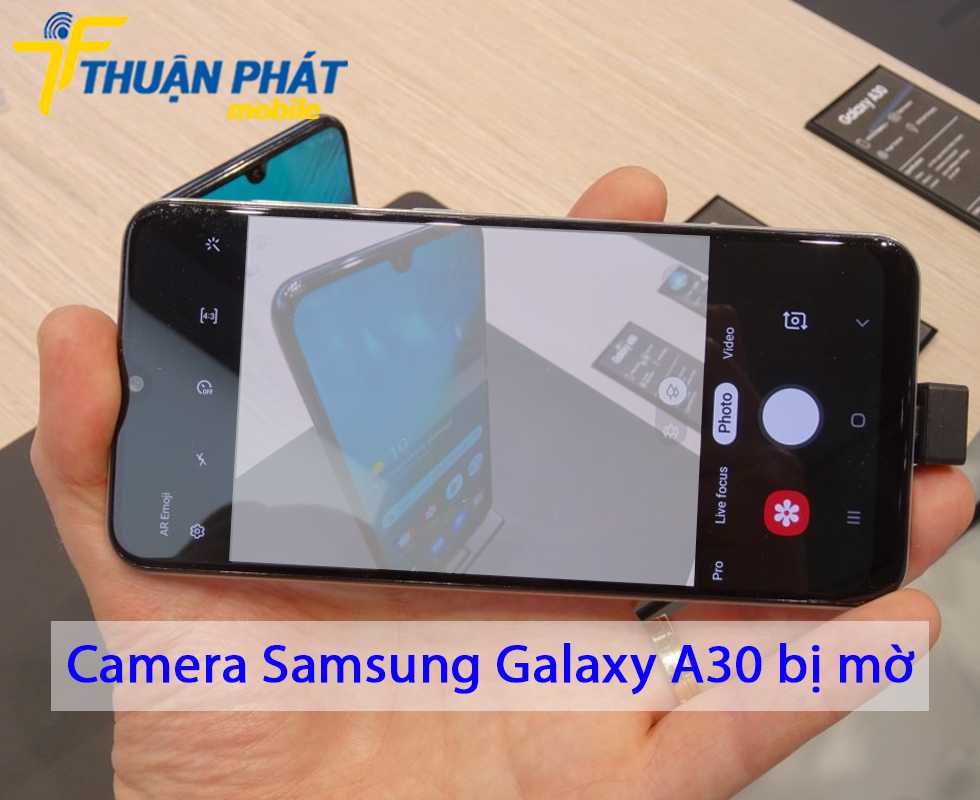 Camera sau Samsung Galaxy A30 bị mờ