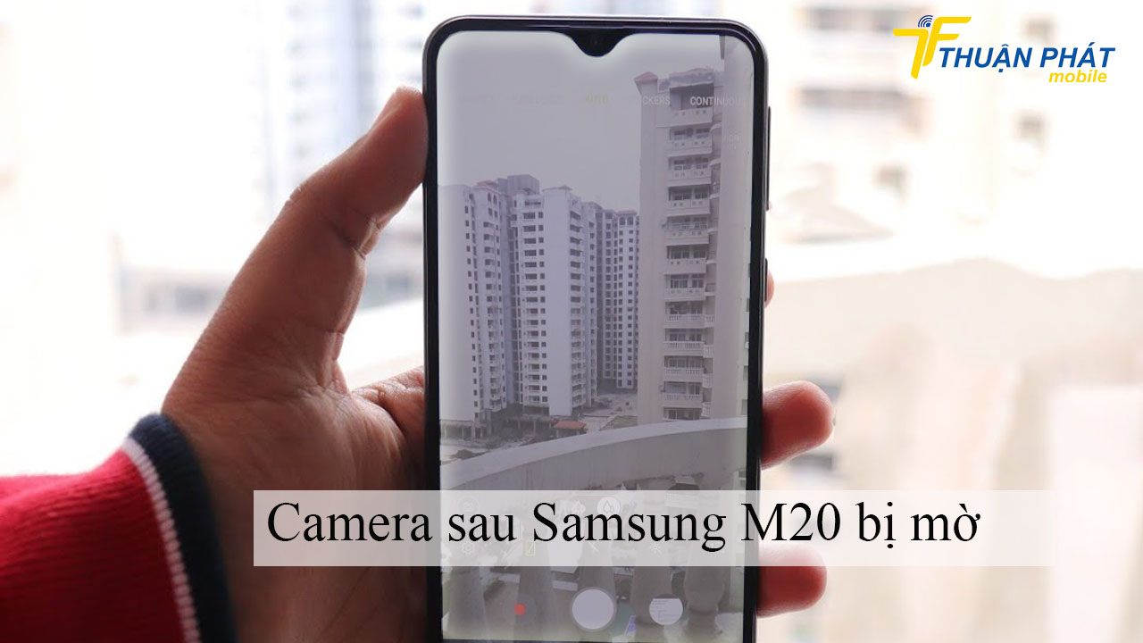 Camera sau Samsung M20 bị mờ