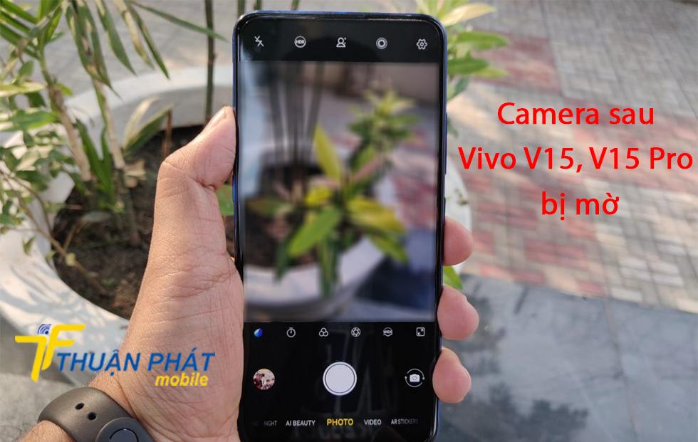 Camera sau Vivo V15, V15 Pro bị mờ