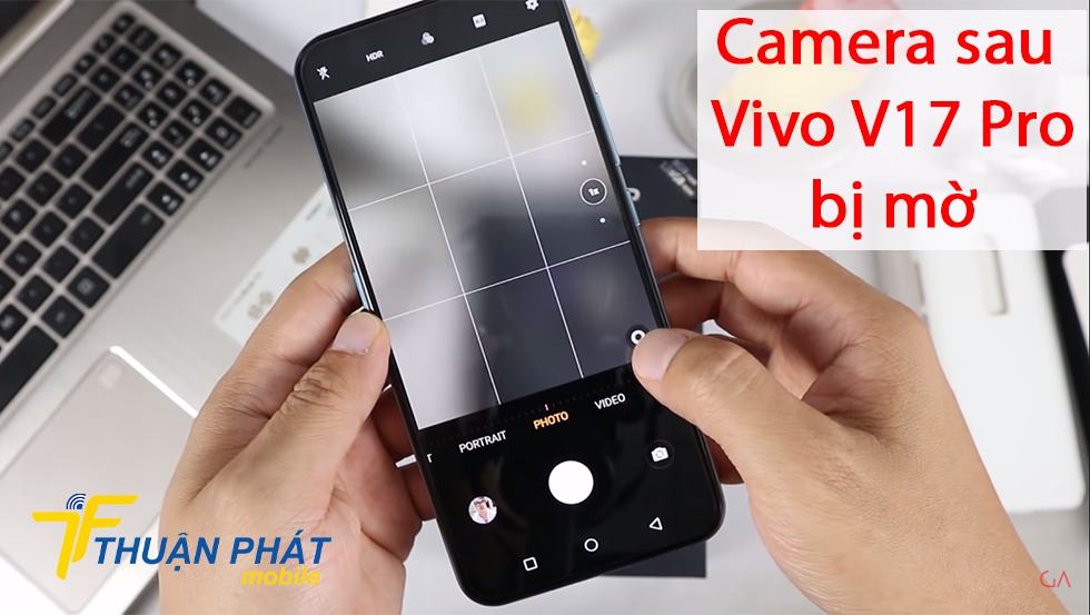 Camera sau Vivo V17 Pro bị mờ