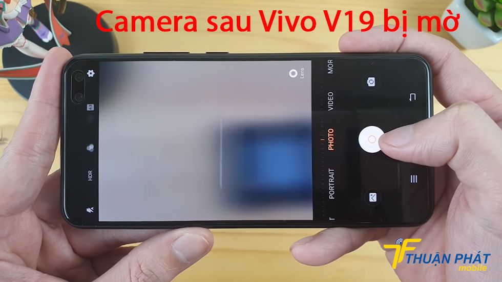 Camera sau Vivo V19 bị mờ