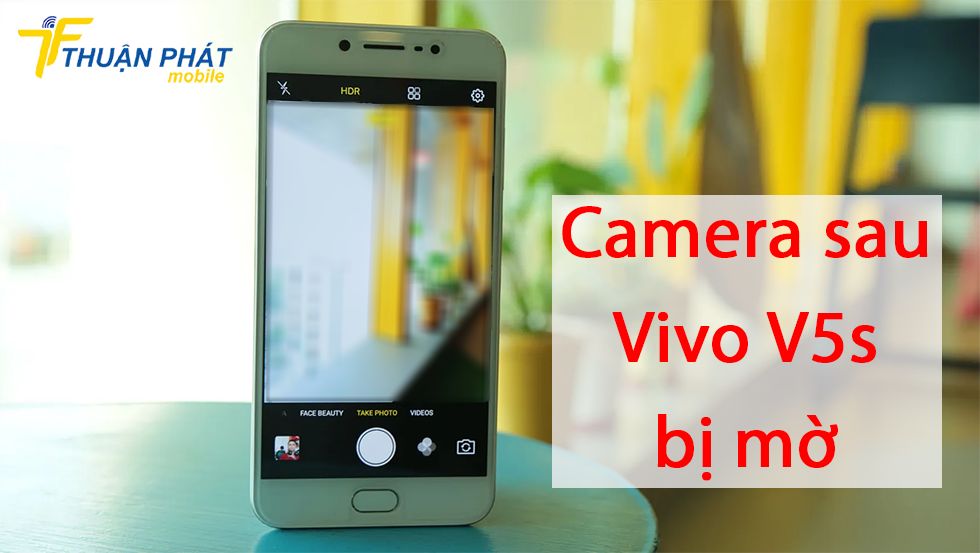 Camera sau Vivo V5s bị mờ