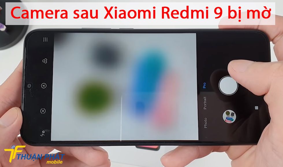 Camera sau Xiaomi Redmi 9 bị mờ