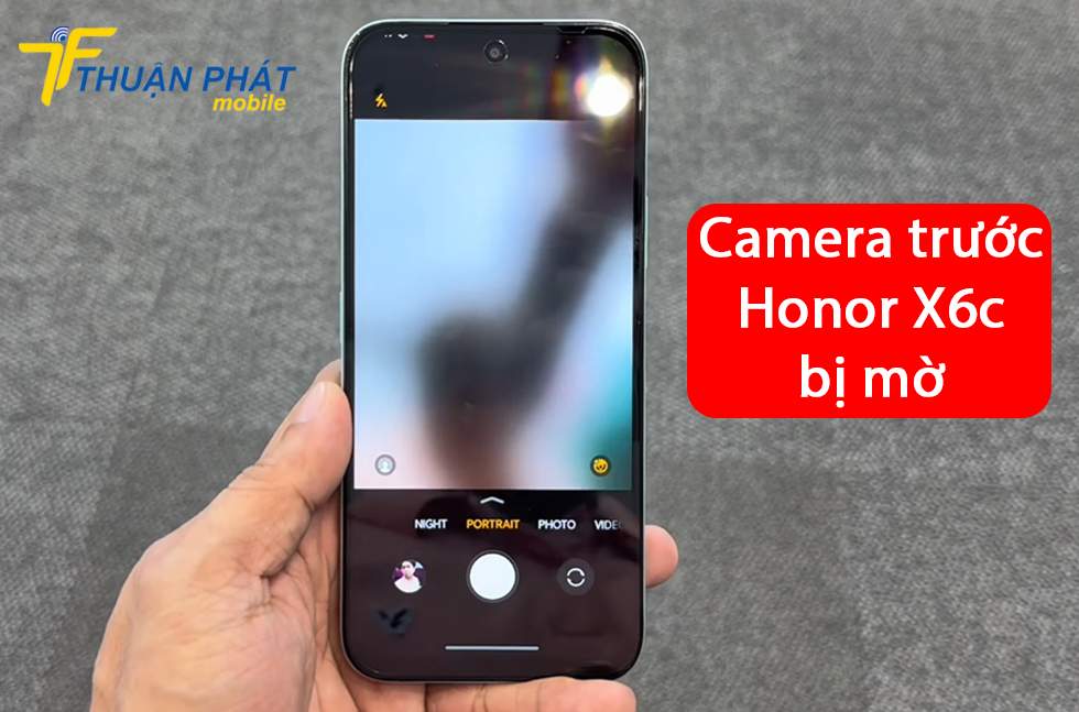 Camera trước Honor X6c bị mờ