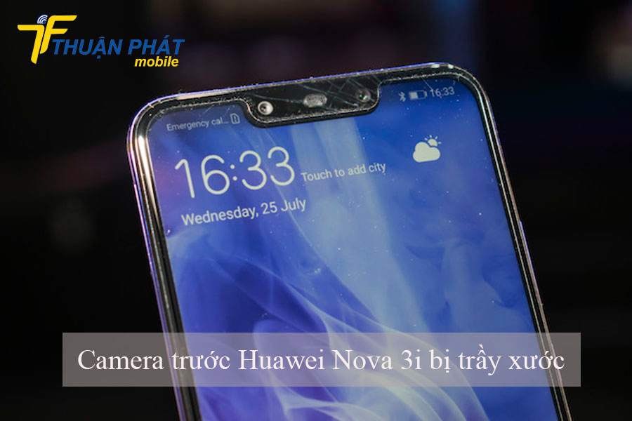 Camera trước Huawei Nova 3i bị trầy xước