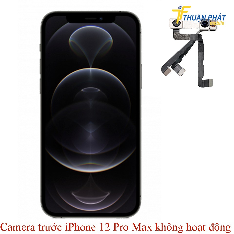 Camera trước iPhone 12 Pro Max không hoạt động Camera trước iPhone 12 Pro Max không hoạt động