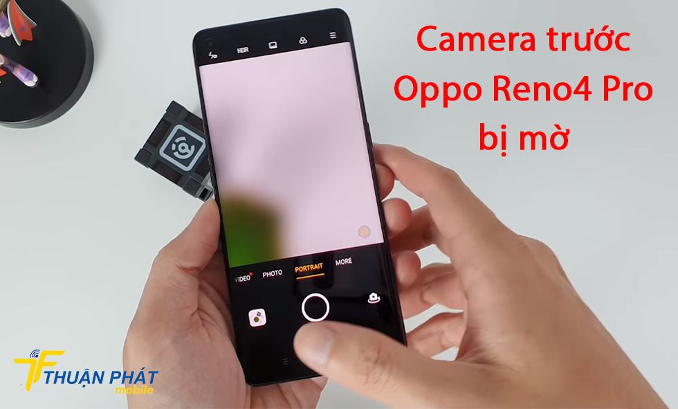 Camera trước Oppo Reno4 Pro bị mờ