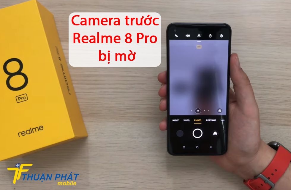 Camera trước Realme 8 Pro bị mờ
