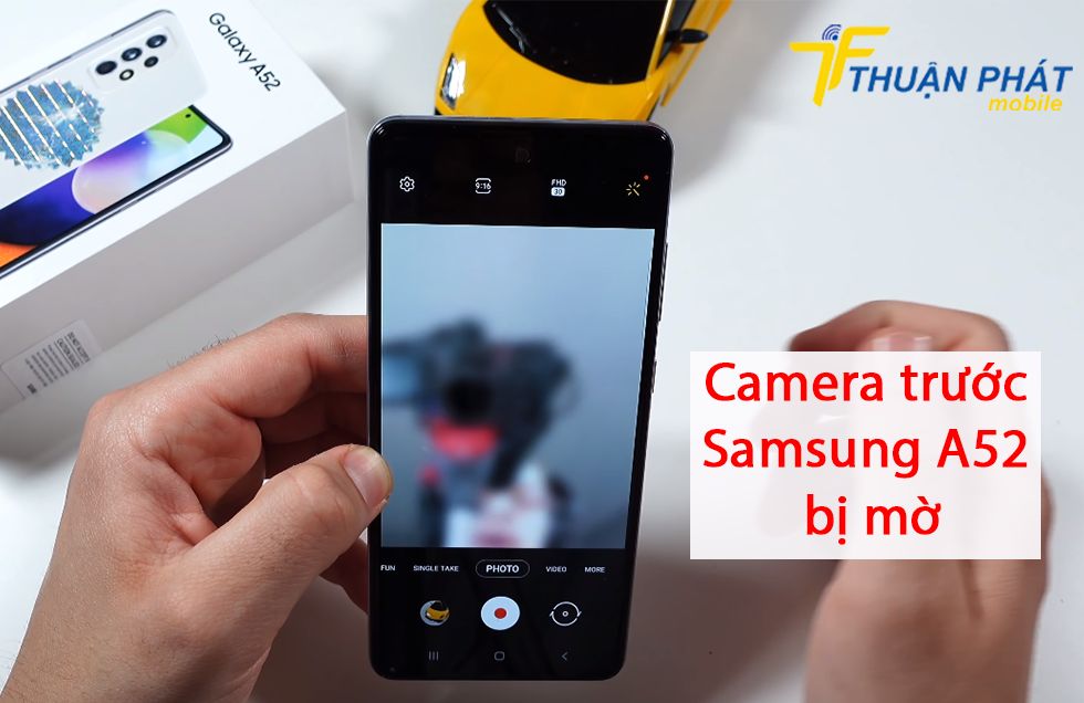 Camera trước Samsung A52 bị mờ