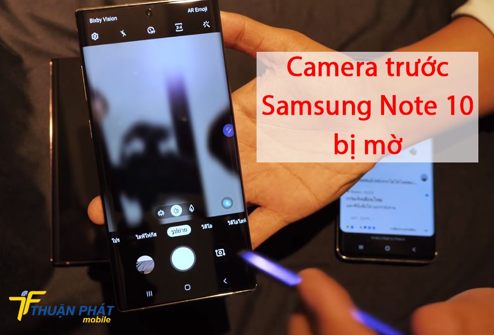 Camera trước Samsung Note 10 bị mờ
