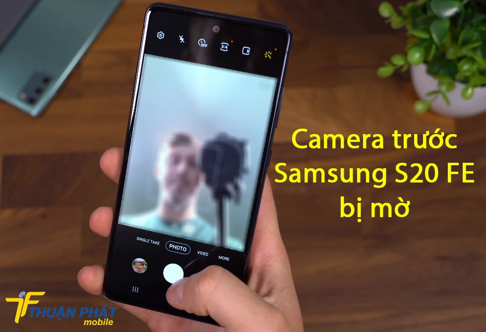 Camera trước Samsung S20 FE bị mờ