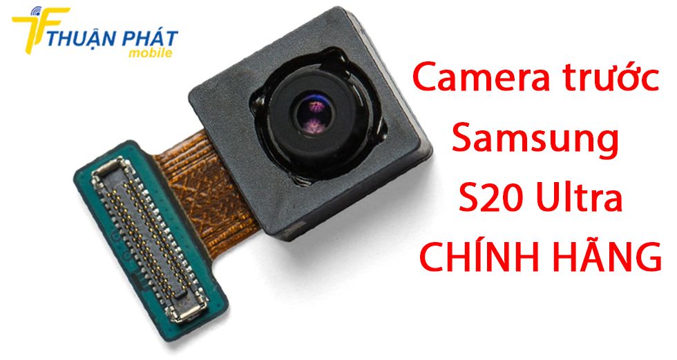Camera trước Samsung S20 Ultra chính hãng