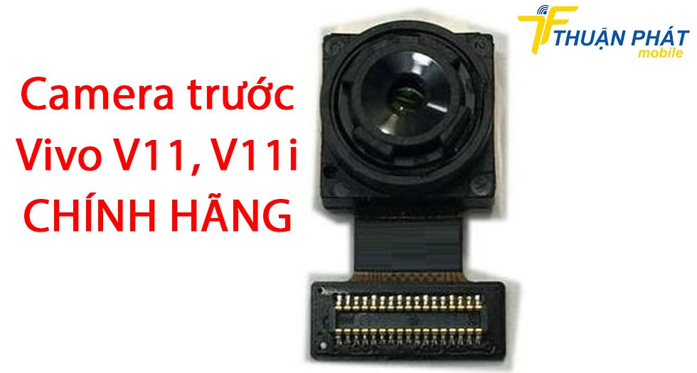 Camera trước Vivo V11, V11i chính hãng