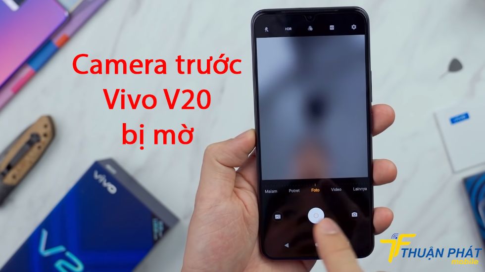 Camera trước Vivo V20 bị mờ