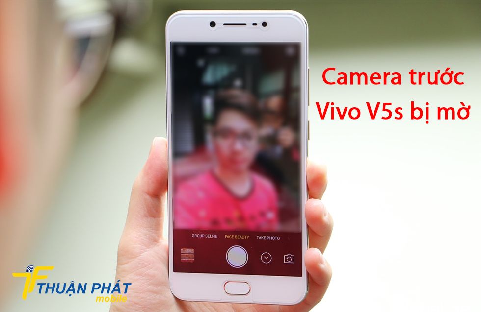 Camera trước Vivo V5s bị mờ