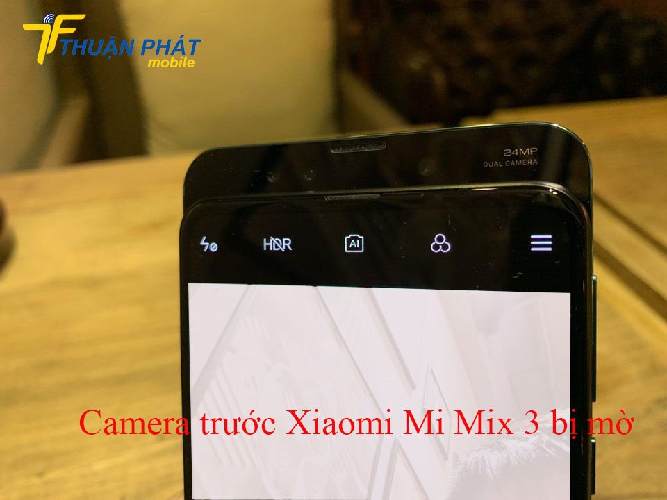 Camera trước Xiaomi Mi Mix 3 bị mờ