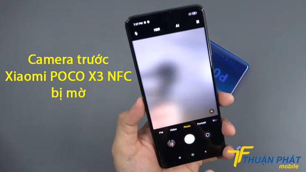Camera trước Xiaomi POCO X3 NFC bị mờ