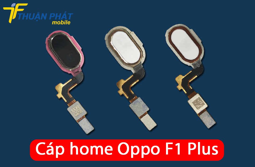 Cáp home Oppo F1 Plus