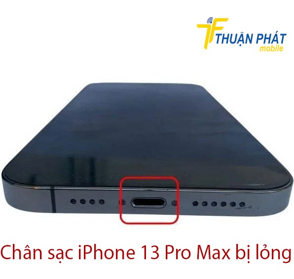 Chân sạc iPhone 13 Pro Max bị lỏng
