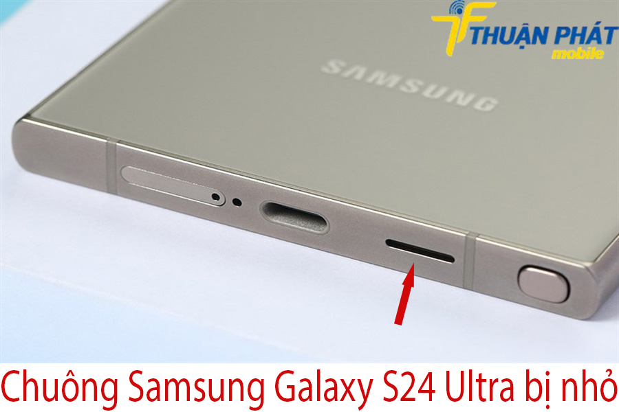 Chuông Samsung Galaxy S24 Ultra bị nhỏ