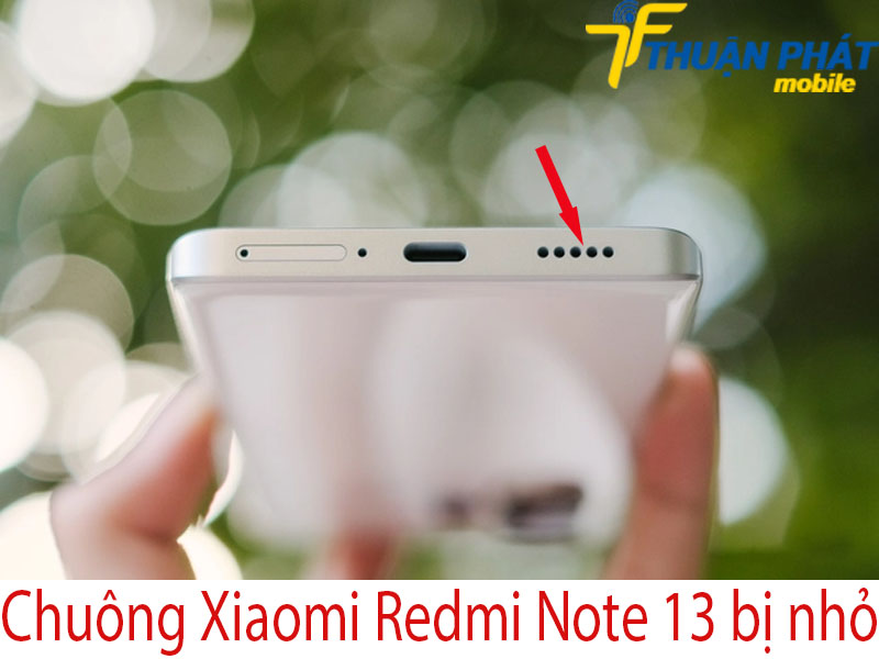 Chuông Xiaomi Redmi Note 13 bị nhỏ