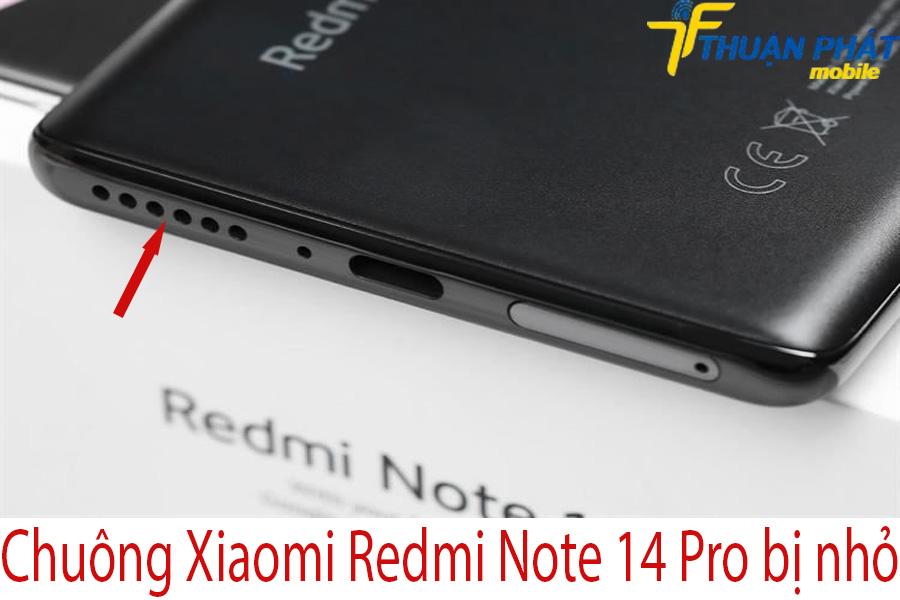 Chuông Xiaomi Redmi Note 14 Pro bị nhỏ