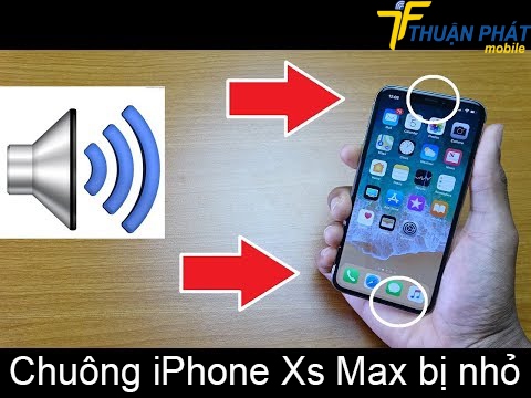 Chuông iPhone Xs Max bị nhỏ