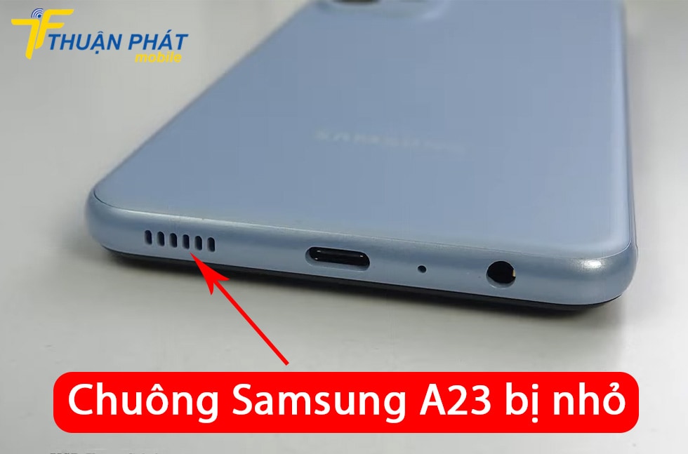 Chuông Samsung A23 bị nhỏ