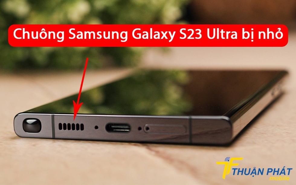Chuông Samsung Galaxy S23 Ultra bị nhỏ