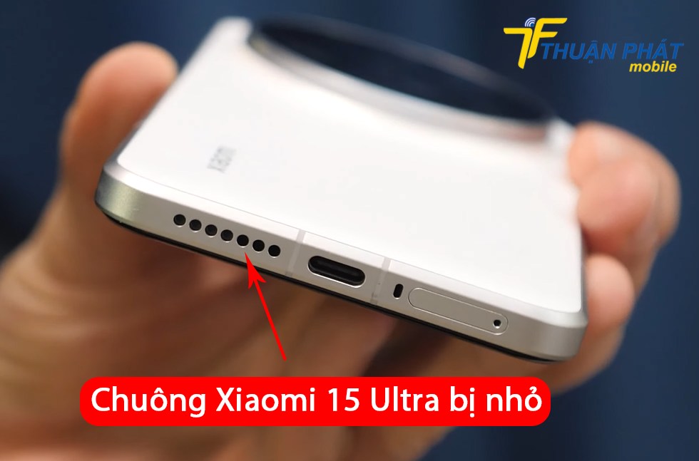 Chuông Xiaomi 15 Ultra bị nhỏ