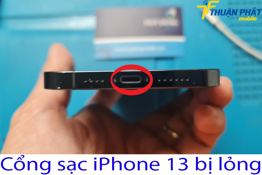 Cổng sạc iPhone 13 bị lỏng