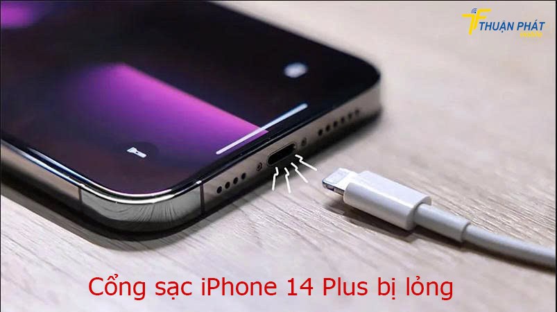 Cổng sạc iPhone 14 Plus bị lỏng