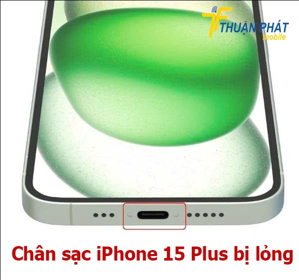 Cổng sạc iPhone 15 Plus bị lỏng