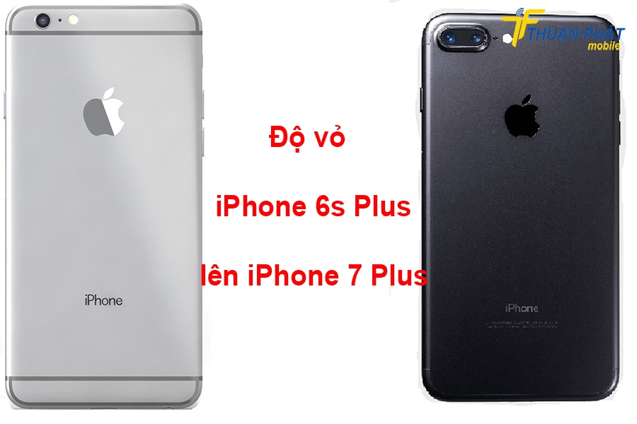 Độ vỏ iPhone 6s Plus lên iPhone 7 Plus