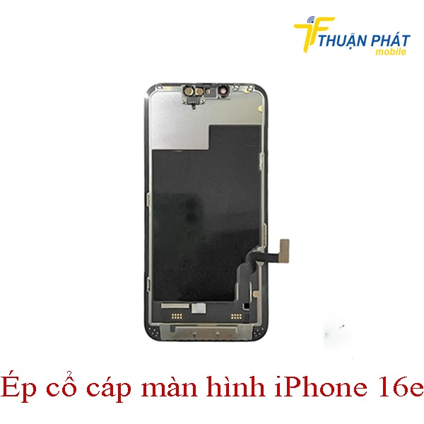 Ép cổ cáp màn hình iPhone 16e