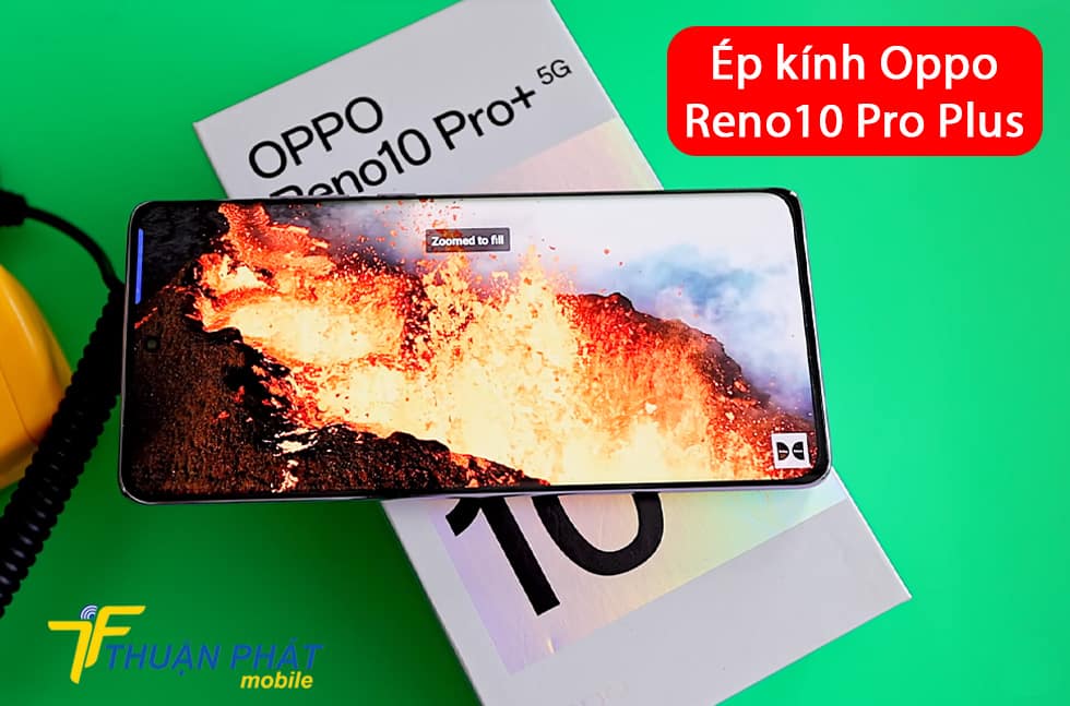 Ép kính Oppo Reno10 Pro Plus