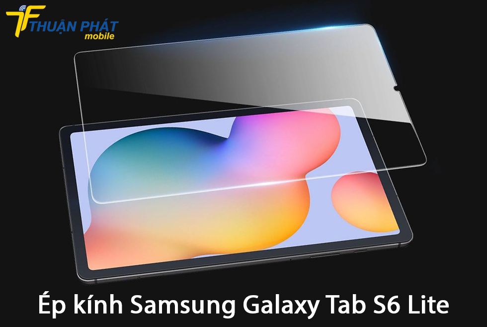 Ép kính Samsung Galaxy Tab S6 Lite