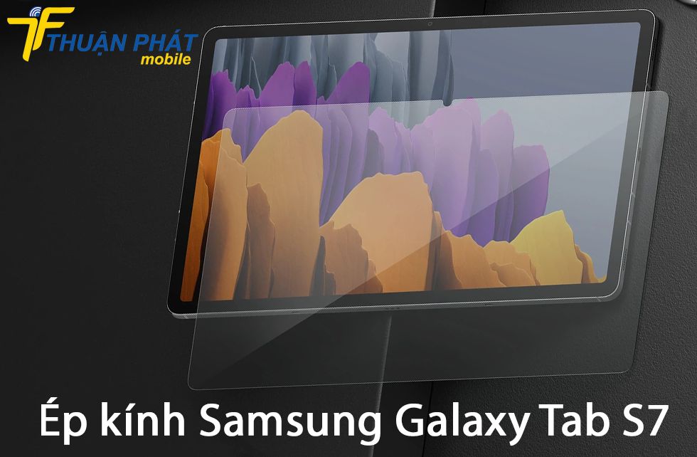Ép kính Samsung Galaxy Tab S7
