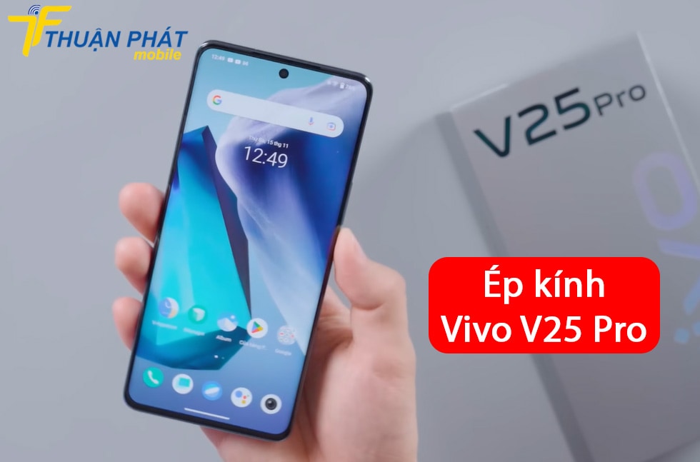 Ép kính Vivo V25 Pro