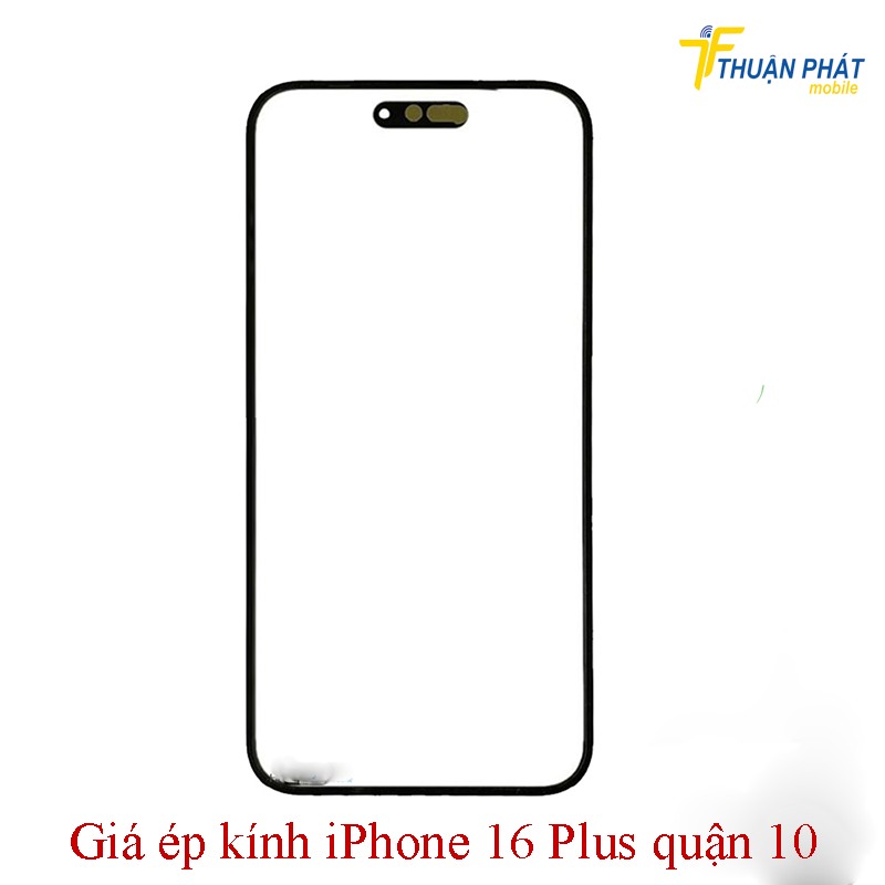 Giá ép kính iPhone 16 Plus quận 10 Giá ép kính iPhone 16 Plus quận 10