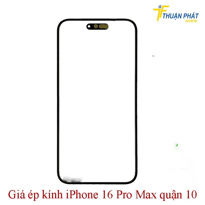 Giá ép kính iPhone 16 Pro Max quận 10