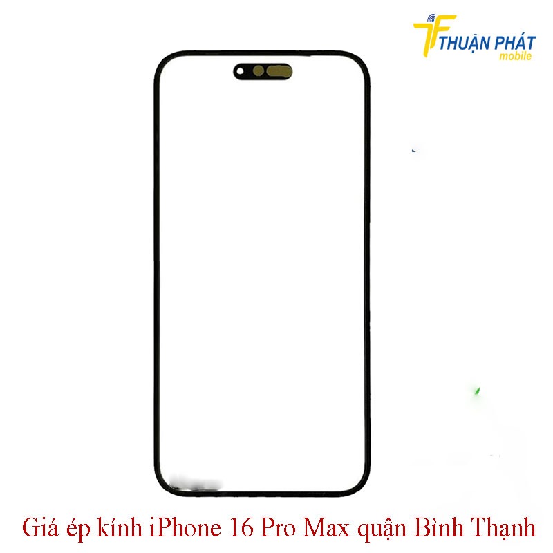 Giá ép kính iPhone 16 Pro Max quận Bình Thạnh Giá ép kính iPhone 16 Pro Max quận Bình Thạnh
