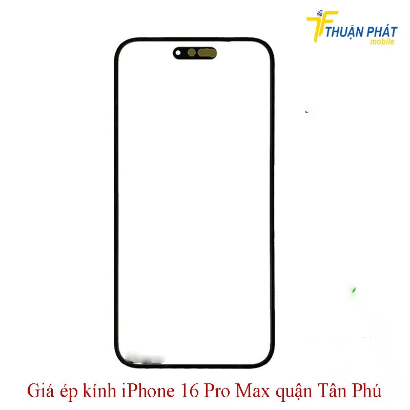 Giá ép kính iPhone 16 Pro Max quận Tân Phú Giá ép kính iPhone 16 Pro Max quận Tân Phú