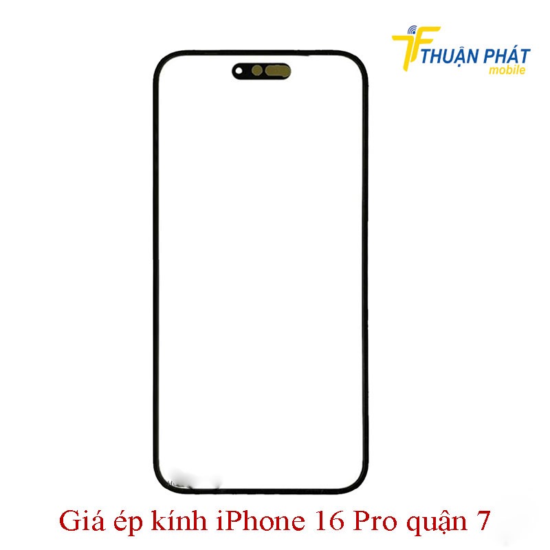 Giá ép kính iPhone 16 Pro quận 7 Giá ép kính iPhone 16 Pro quận 7