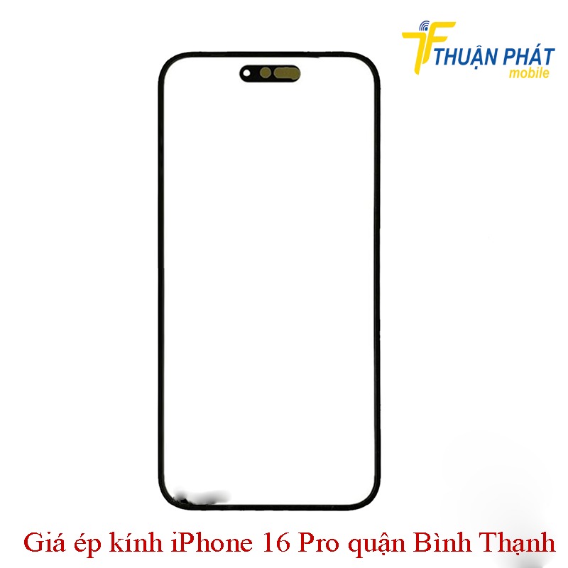 Giá ép kính iPhone 16 Pro quận Bình Thạnh Giá ép kính iPhone 16 Pro quận Bình Thạnh