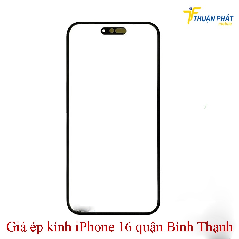 Giá ép kính iPhone 16 quận Bình Thạnh