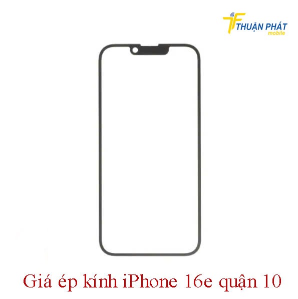 Giá ép kính iPhone 16e quận 10 Giá ép kính iPhone 16e quận 10